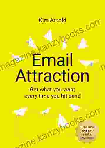 Email Attraction: Get what you want every time you hit send