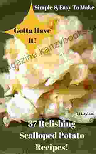 Gotta Have It Simple Easy To Make 37 Relishing Scalloped Potato Recipes