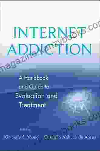 Internet Addiction: A Handbook And Guide To Evaluation And Treatment