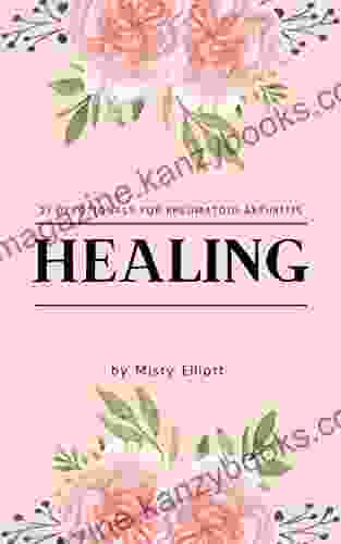 Healing: 21 Devotionals For Rheumatoid Arthritis