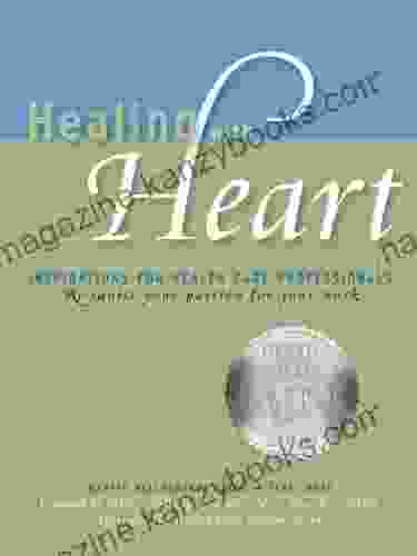 Healing with Heart: Inspirations for Health Care Professionals