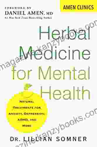 Herbal Medicine for Mental Health: Natural Treatments for Anxiety Depression ADHD and More (Amen Clinic Library)