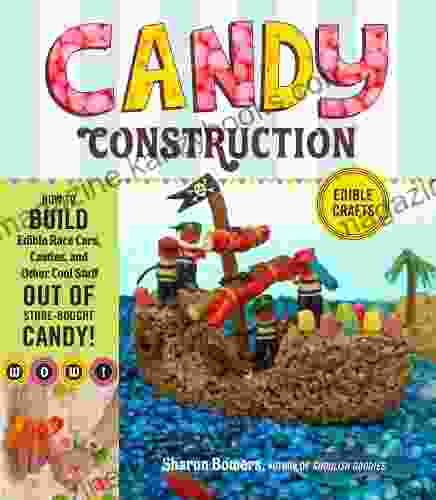 Candy Construction: How to Build Race Cars Castles and Other Cool Stuff out of Store Bought Candy