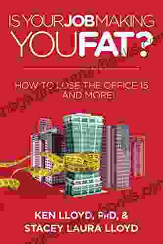 Is Your Job Making You Fat?: How To Lose The Office 15 And More