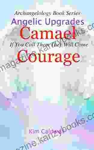 Archangelology Camael Courage: If You Call Them They Will Come (Archangelology 5)