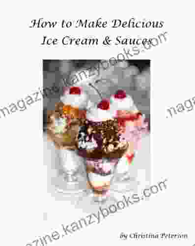 How To Make Delicious Ice Cream And Sauces For Ice Cream: Special Ice Cream Desserts Refrigerator Ice Cream Sherbet Peach Yogurt Ice Flavors Sauces For Ice Cream Brownie Sundae