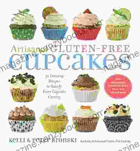 Artisanal Gluten Free Cupcakes: 50 Enticing Recipes to Satisfy Every Cupcake Craving (No Gluten No Problem)