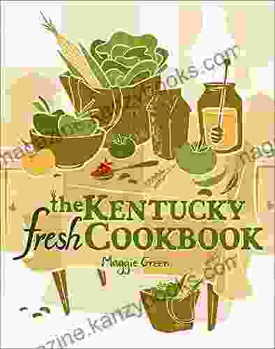 The Kentucky Fresh Cookbook Maggie Green