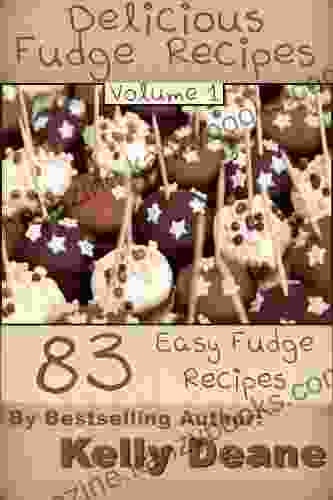 Delicious Fudge Recipes Volume 1: 83 Easy Fudge Recipes