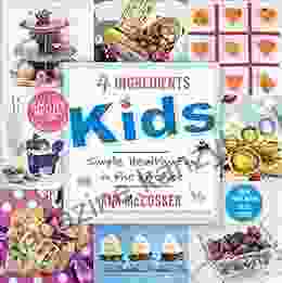 4 Ingredients Kids: Simple Healthy Fun in the Kitchen