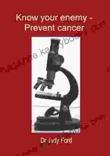 Know your Enemy: Prevent Cancer