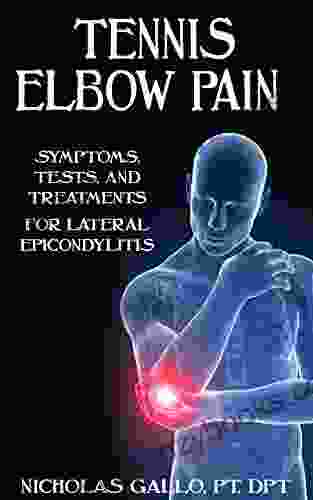 Tennis Elbow Pain: Symptoms Tests and Treatments for Lateral Epicondylitis