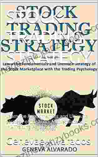 STOCK TRADING STRATEGY: Learn the Fundamentals and Ultimate Strategy of the Stock Marketplace with the Trading Psychology