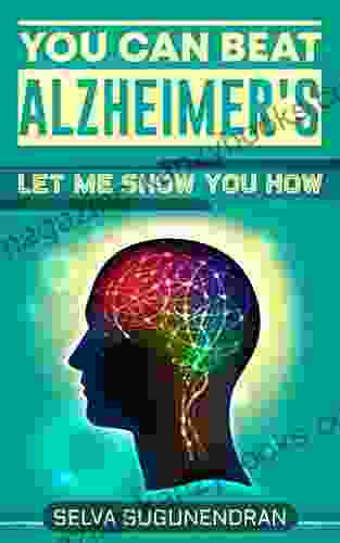 You Can Beat Alzheimer S: Let Me Show You How