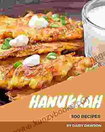 500 Hanukkah Recipes: Best Hanukkah Cookbook for Dummies