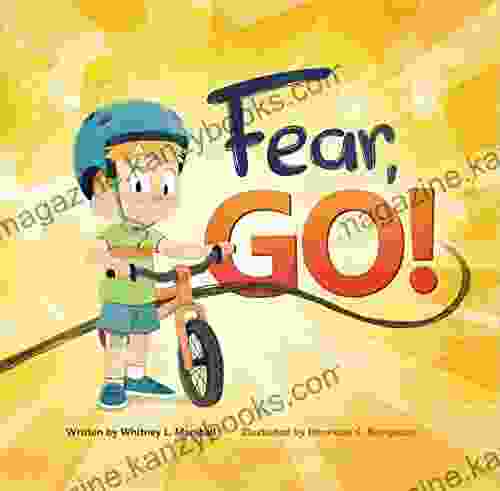 Fear Go : A little boy s journey of conquering fear with guidance from the Holy Spirit