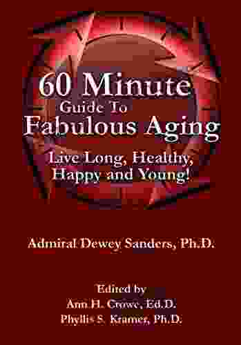 60 Minute Guide To Fabulous Aging: Live Long Healthy Happy and Young