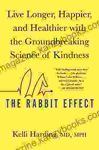 The Rabbit Effect: Live Longer Happier and Healthier with the Groundbreaking Science of Kindness