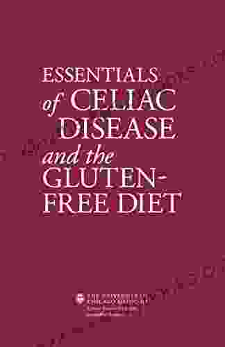 Essentials Of Celiac Disease And The Gluten Free Diet: Living Gluten Free With Celiac / Coeliac Disease Gluten Sensitivity