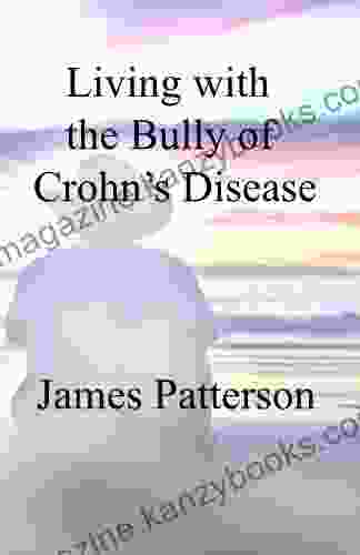 Living With The Bully Of Crohn S Disease