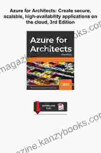 Azure For Architects: Create Secure Scalable High Availability Applications On The Cloud 3rd Edition