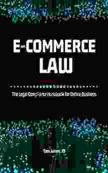 E Commerce Law: The Legal Compliance Handbook for Online Business