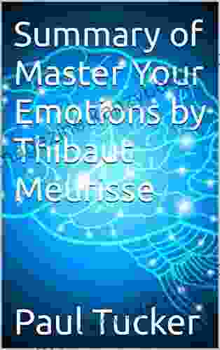 Summary of Master Your Emotions by Thibaut Meurisse