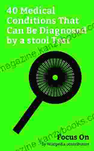 Focus On: 40 Medical Conditions That Can Be Diagnosed By A Stool Test: Stool Test Typhoid Fever Gastroenteritis Botulism Irritable Bowel Syndrome Colitis Dysentery Colorectal Cancer Etc