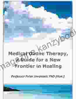 Medical Ozone Therapy A Guide for A new Frontier in Healing