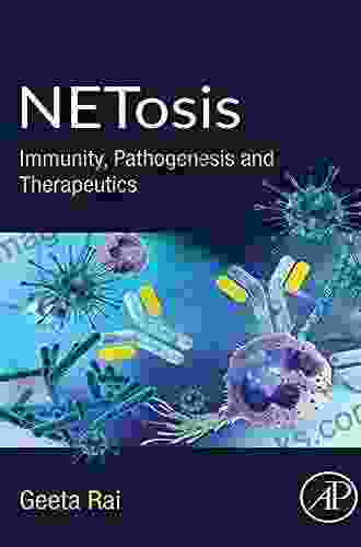 NETosis: Immunity Pathogenesis and Therapeutics