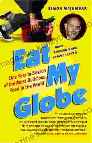 Eat My Globe: One Year To Go Everywhere And Eat Everything