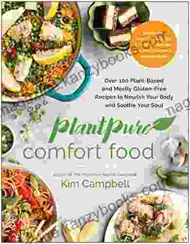 PlantPure Comfort Food: Over 100 Plant Based and Mostly Gluten Free Recipes to Nourish Your Body and Soothe Your Soul