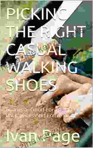 PICKING THE RIGHT CASUAL WALKING SHOES: Footwear Good For Your Feet Back Joints And Entire Body