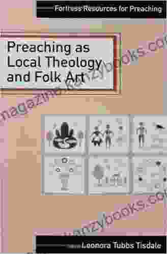 Preaching As Local Theology And Folk Art (Fortress Resources For Preaching)