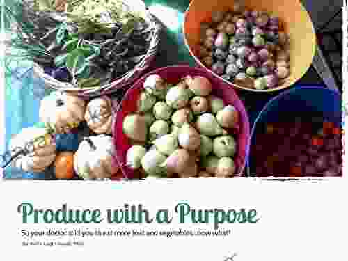 Produce with a Purpose: So Your Doctor Told You to Eat More Fruit and Vegetables Now What?