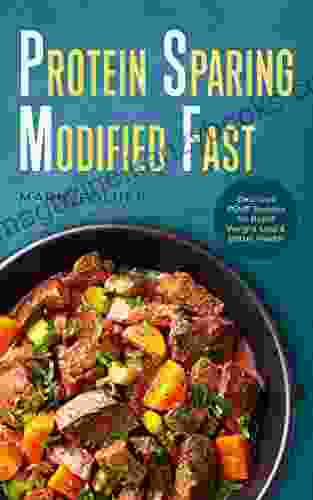 Protein Sparing Modified Fast: Delicious PSMF Recipes for Rapid Weight Loss Better Health