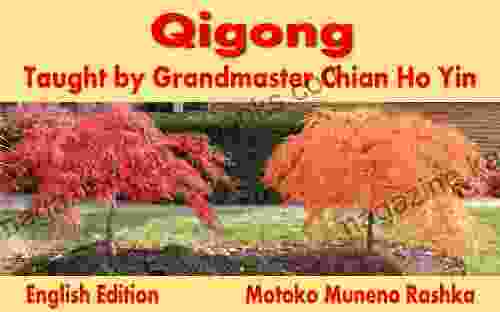 Qigong Taught By Grandmaster Chian Ho Yin English Edition