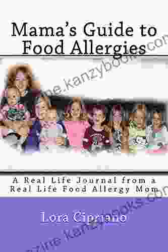 Mama s Guide to Food Allergies: A Real Life Journal from a Real Life Food Allergy Mom