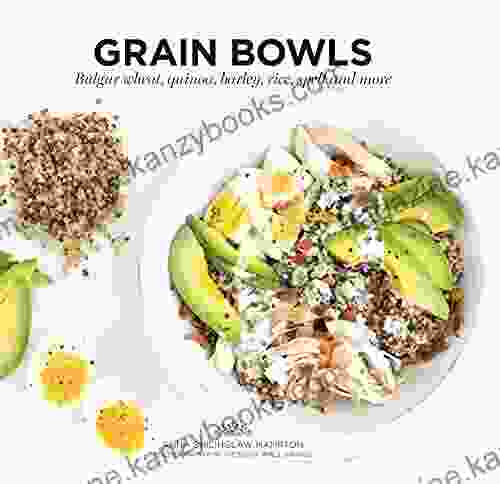 Grain Bowls: Bulgur Wheat Quinoa Barley Rice Spelt and More (Ready to Eat)