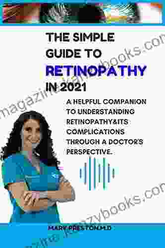 THE SIMPLE GUIDE TO RETINOPATHY IN 2024 : A helpful companion to understanding Retinopathy its complications through a Doctors perspective