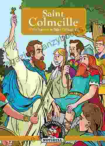 Saint Colmcille: Saint Columba (Irish Myths Legends In A Nutshell 21)