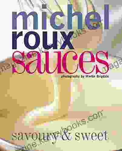 Sauces: Savoury Sweet Michel Roux