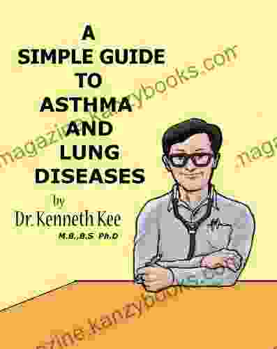 A Simple Guide to Asthma and Lung Diseases (A Simple Guide to Medical Conditions)