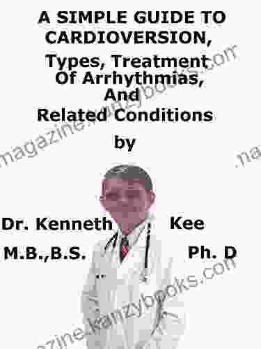 A Simple Guide To Cardioversion Types Treatment Of Arrhythmias And Related Conditions