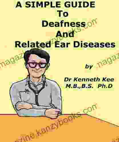 A Simple Guide To Deafness And Related Ear Diseases (A Simple Guide To Medical Conditions)