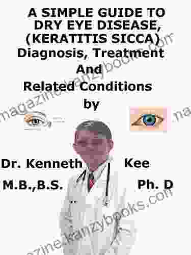 A Simple Guide To Dry Eye Disease (Keratitis Sicca) Diagnosis Treatment And Related Conditions