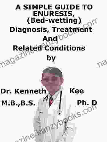 A Simple Guide To Enuresis (Bed Wetting) Diagnosis Treatment And Related Conditions