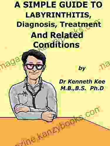 A Simple Guide To Labyrinthitis Diagnosis Treatment And Related Conditions (A Simple Guide to Medical Conditions)