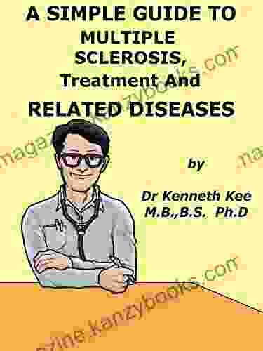 A Simple Guide to Multiple Sclerosis Treatment and Related Diseases (A Simple Guide to Medical Conditions)