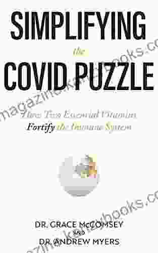 Simplifying The COVID Puzzle: How Two Essential Vitamins Fortify The Immune System